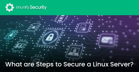 What are Steps to Secure a Linux Server?