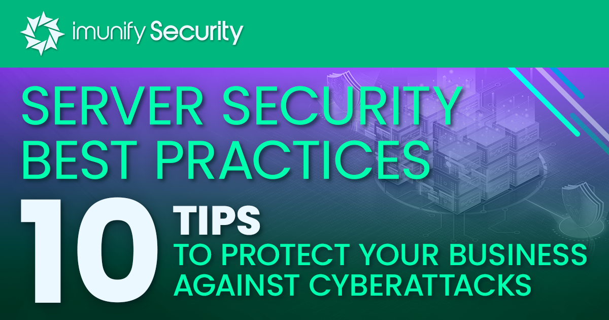 Server Security Best Practices: 10 Tips to Protect from Cyber Attacks