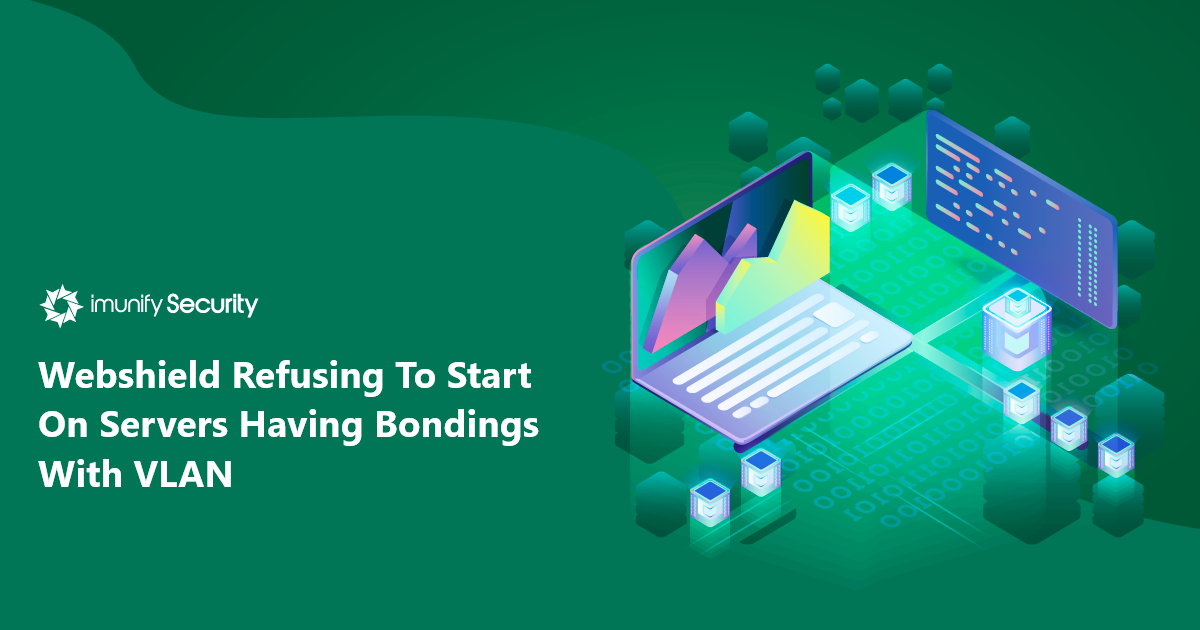 Webshield Refusing To Start On Servers Having Bondings With VLAN
