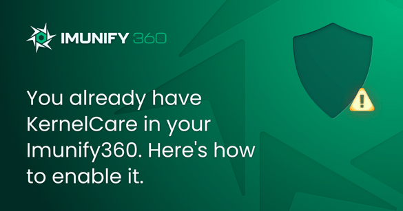 Imunify360 banner: You already have KernelCare in your Imunify360. Here is how to enable it.