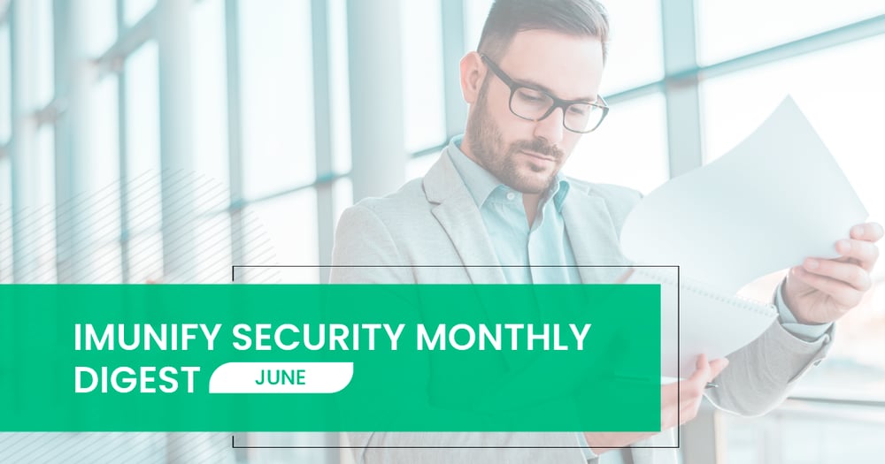 Imunify Security - Monthly Digest for June 2022