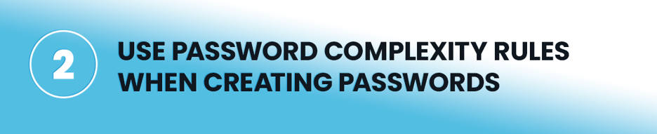 Use Password Complexity Rules