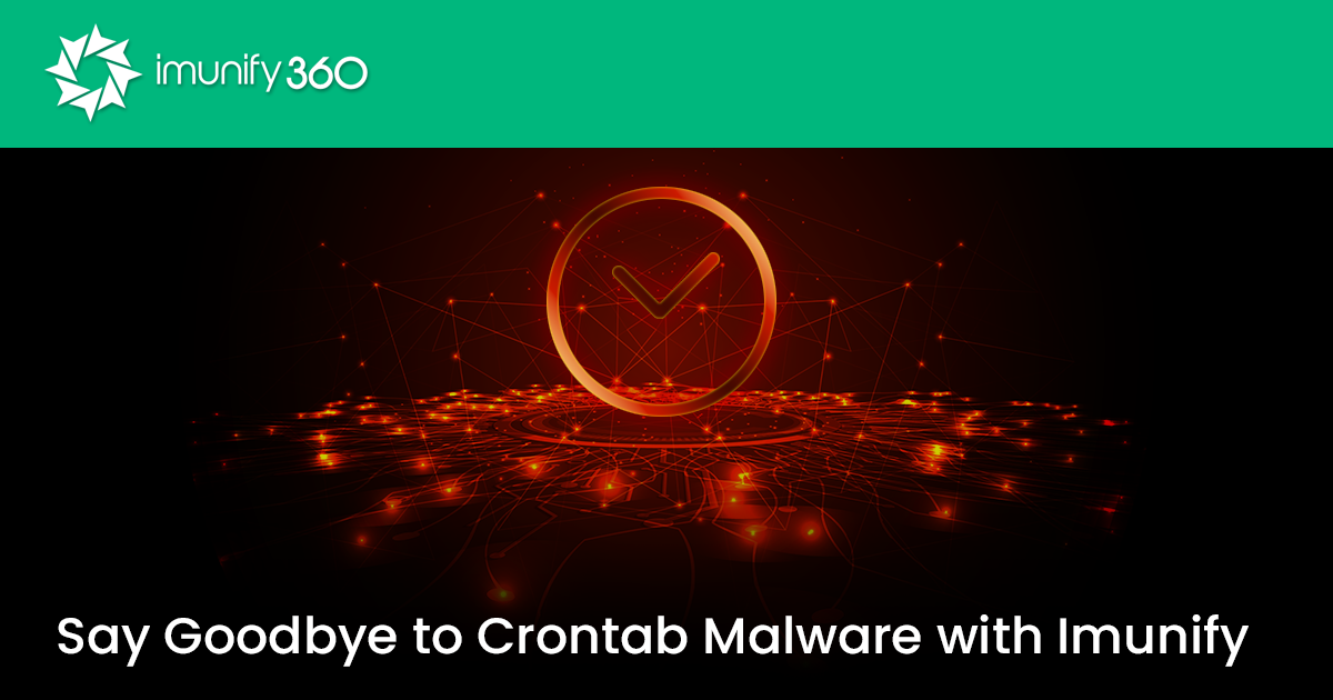 Say Goodbye to Crontab Malware with Imunify360