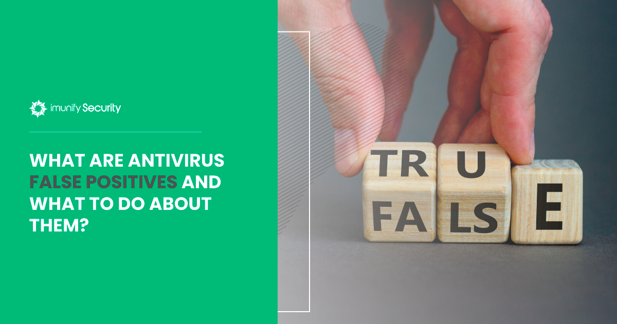 What are Antivirus False Positives and What to Do About Them?