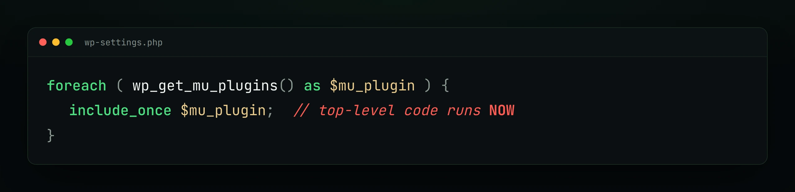 WordPress wp-settings.php loop that include_once's every mu-plugin, running its top-level code immediately